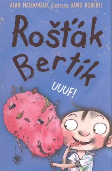 Rošťák Bertík.Uuuf!