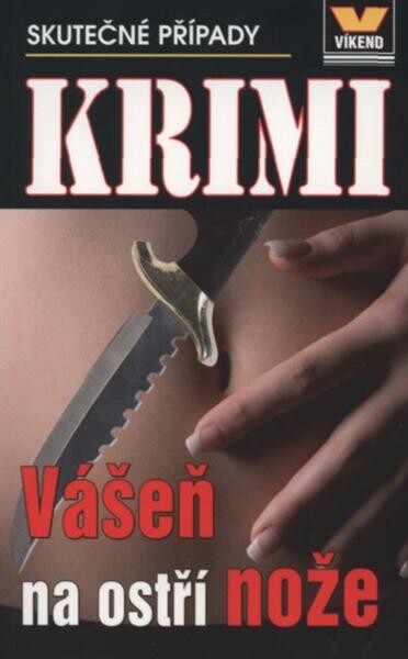 Vášeň na ostří nože :skutečné kriminální případy
