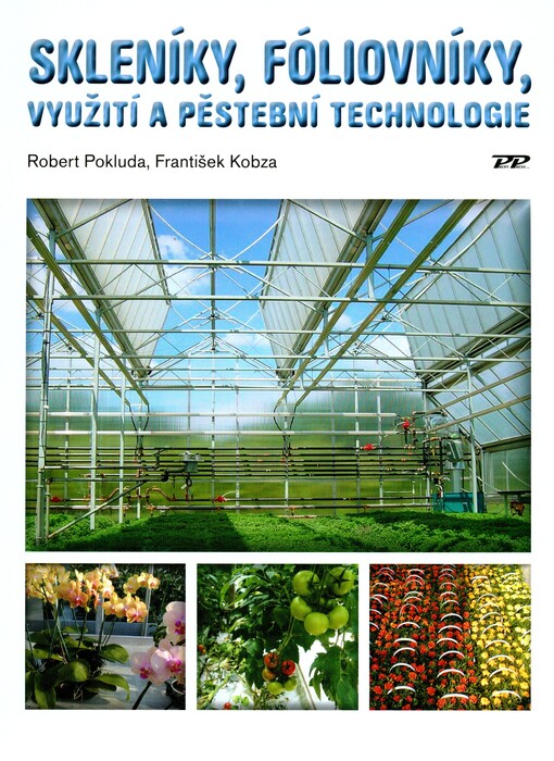 Skleníky, fóliovníky, využití a pěstební technologie