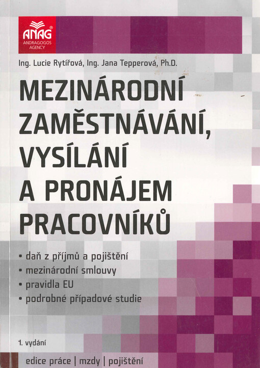 Mezinárodní zaměstnávání, vysílání a pronájem pracovníků : daň z příjmů a pojištění, mezinárodní smlouvy, pravidla EU, podrobné případové studie
