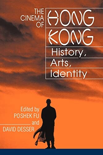 The cinema of Hong Kong :history, arts, identity
