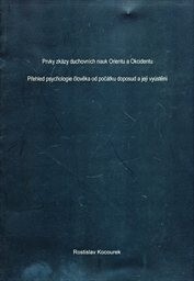 Prvky zkázy duchovních nauk Orientu a Okcidentu : přehled psychologie člověka od počátku doposud a její vyústění