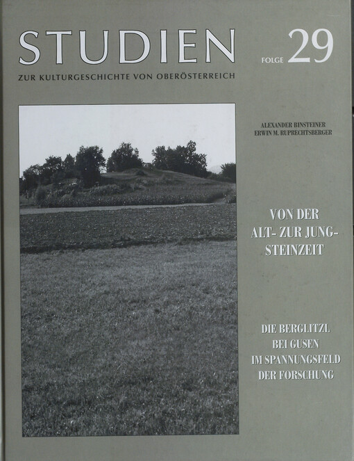 Von der Alt- zur Jungsteinzeit : die Berglitzl bei Gusen im Spannungsfeld der Forschung