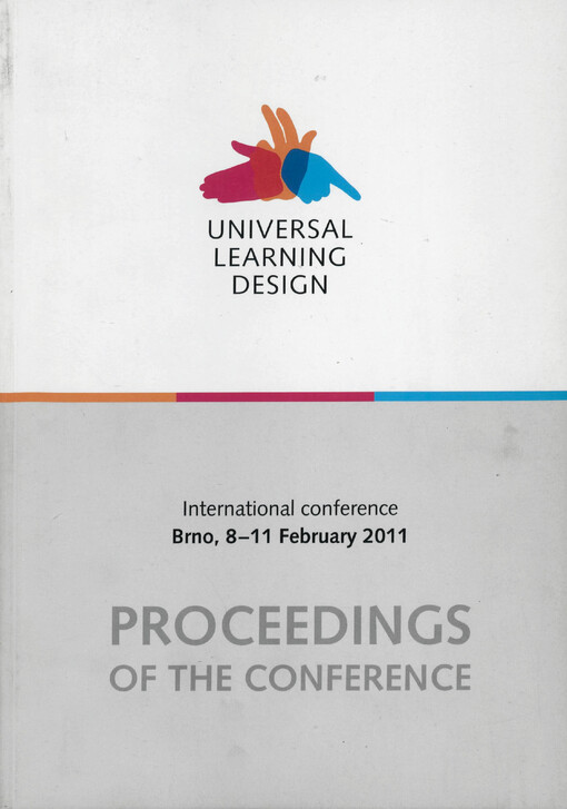 Universal Learning Design :international conference, Brno, 8-11 February 2011 : proceedings of the conference Universal Learning Design, Brno 2011