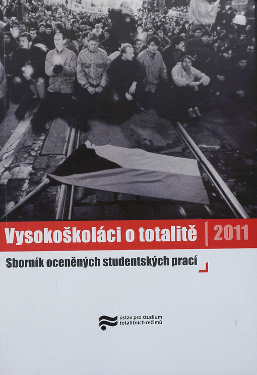 Vysokoškoláci o totalitě :sborník oceněných studentských prací 2011