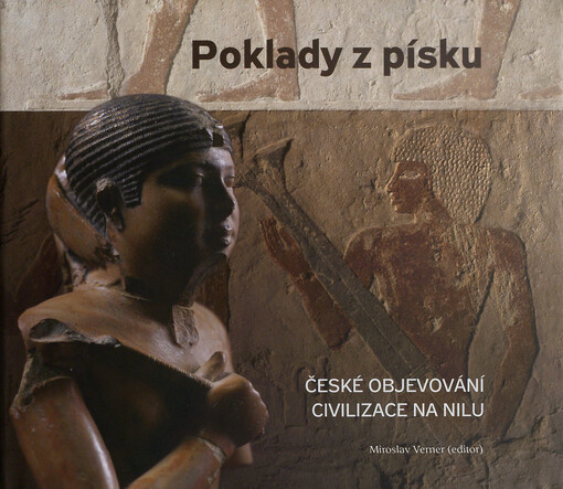Poklady z písku :české objevování civilizace na Nilu