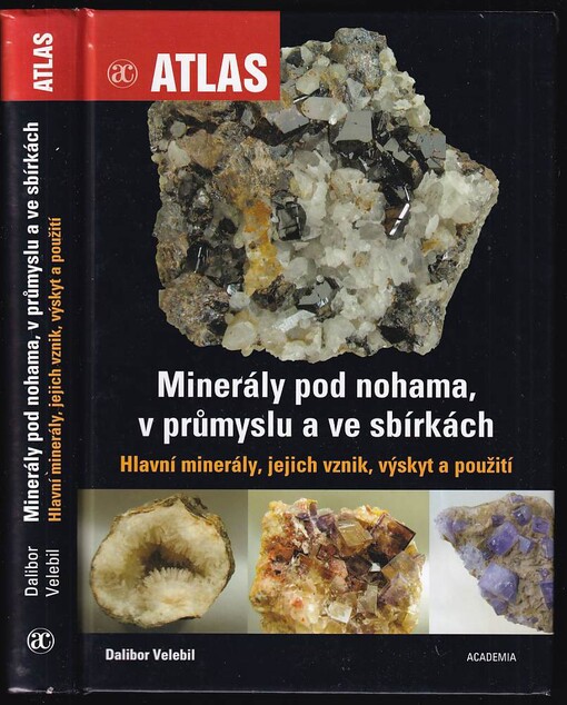 Minerály pod nohama, v průmyslu a ve sbírkách :hlavní minerály, jejich vznik, výskyt a použití