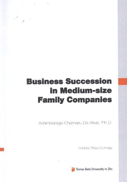 Business succession in medium-size family companies =Firemní nástupnictví ve středně velkých rodinných podnicích : doctoral thesis summary