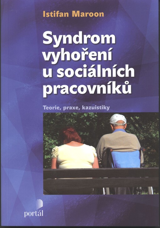 Syndrom vyhoření u sociálních pracovníků :teorie, praxe, kazuistiky