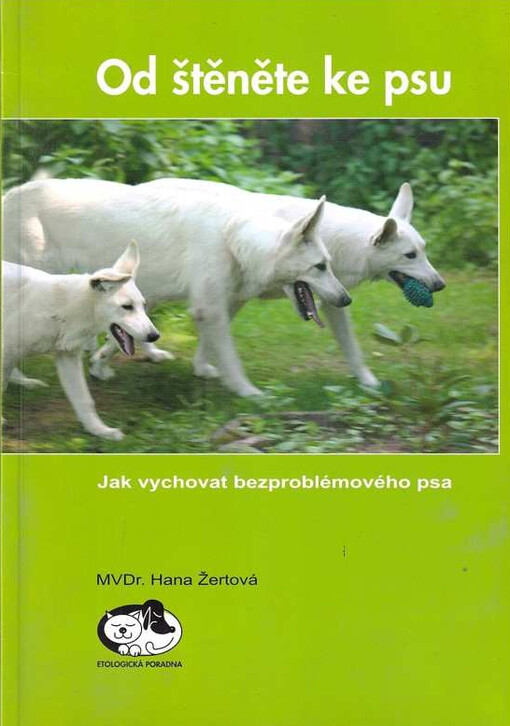 Od štěněte ke psu : jak vychovat bezproblémového psa : etologická poradna