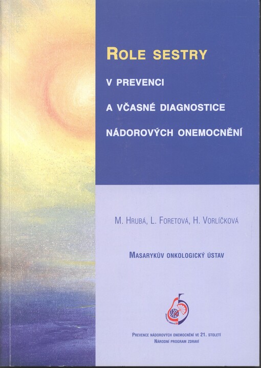 Role sestry v prevenci a v časné diagnostice nádorových onemocnění : prevence nádorových onemocnění v 21. století