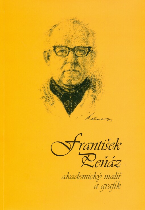 Akademický malíř a grafik František Peňáz :1912-1996 : výběr obrazů, ilustrací a grafiky z celoživotní tvorby