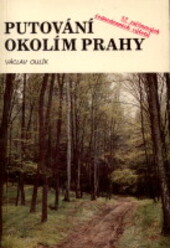 Putování okolím Prahy : 52 zajímavých jednodenních výletů