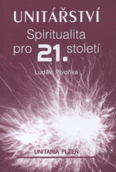 Unitářství :spiritualita pro 21. století