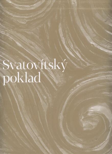 Svatovítský poklad :katalog stálé výstavy v kapli sv. Kříže na Pražském hradě