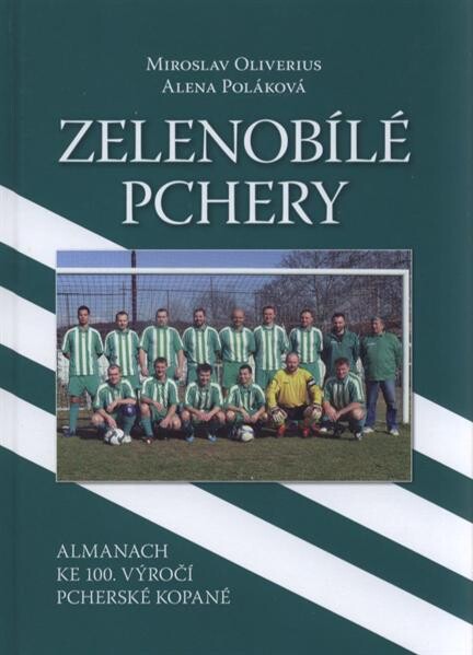 Zelenobílé Pchery :almanach ke 100. výročí pcherské kopané : Sportovní klub Pchery 1912-2012