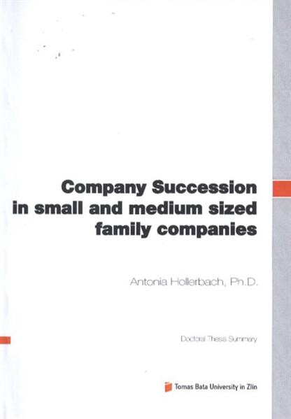 Company succession in small and medium sized family companies =Firemní nástupnictví v malých a středních rodinných podnicích : doctoral thesis summary