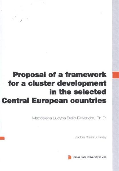 Proposal of a framework for a cluster development in the selected Central European countries =Návrh rámce pro rozvoj klastrů ve vybraných zemích střední Evropy : doctoral thesis summary