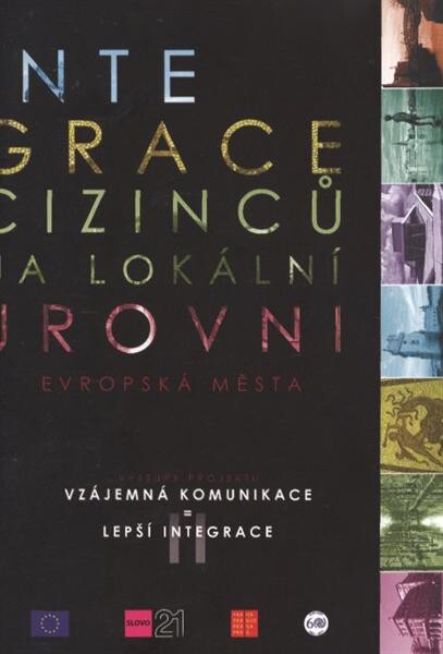 Integrace cizinců na lokální úrovni :evropská města : výstupy projektu 