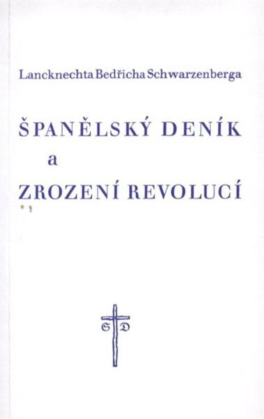 Španělský deník a Zrození revolucí: Fragmenty z jeho Předpotopních ústřižků fidibusů, Ústřižků fidibusů po potopě, Cestovní knihy, Papírů vysloužilého Lancknechta, Vzpomínek na Alžír, Cesty na východ, loveckých výletů a rukopisných pozn., které vybral a přel.Karel Schwarzenberg