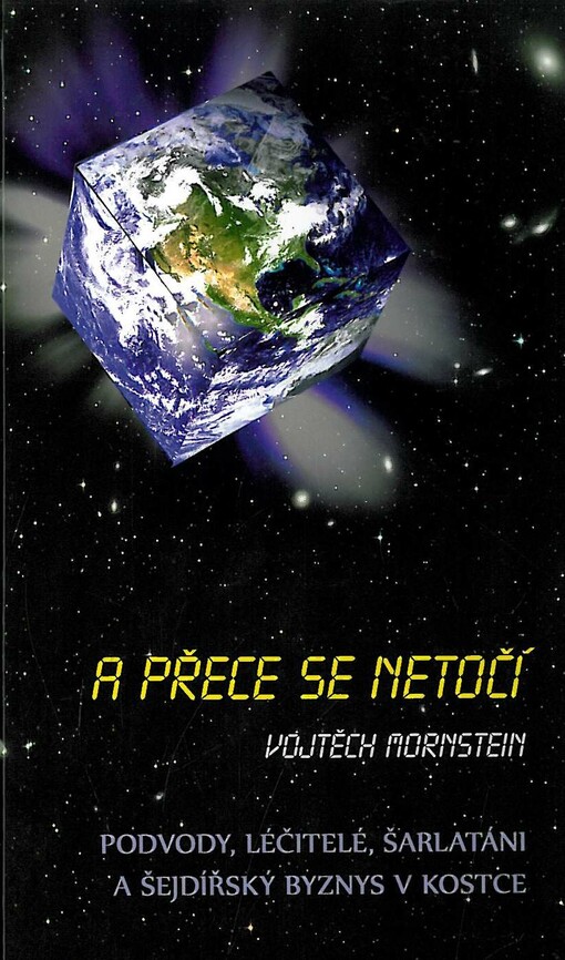 A přece se netočí :podvody, léčitelé, šarlatáni a šejdířský byznys v kostce