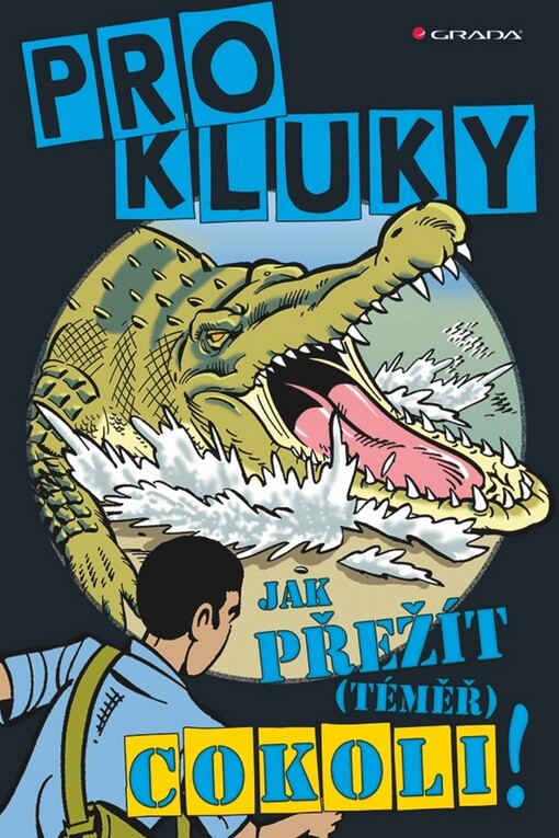 Pro kluky :jak přežít (téměř) cokoli!