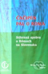 Čačipen pal o Roma : súhrnná správa o Rómoch na Slovensku.