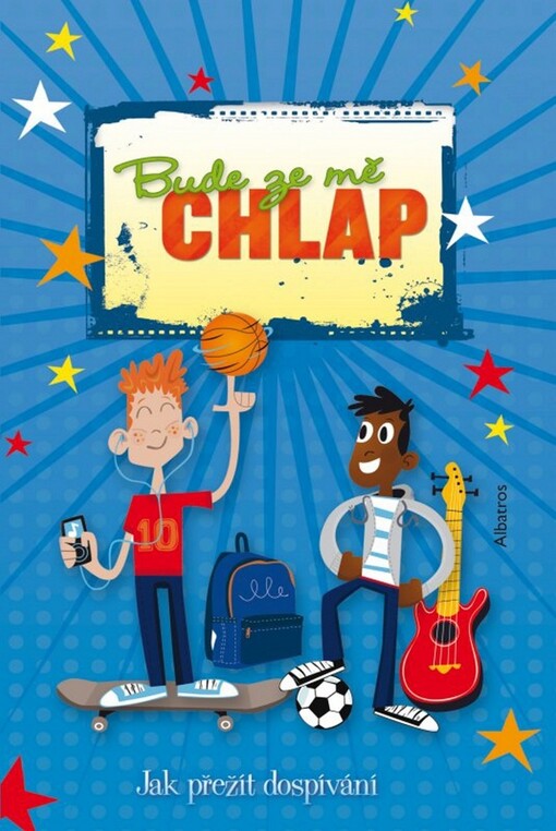 Bude ze mě chlap :[jak přežít dospívání]