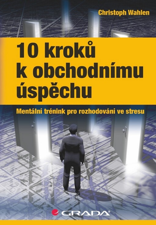 10 kroků k obchodnímu úspěchu :mentální trénink pro rozhodování ve stresu