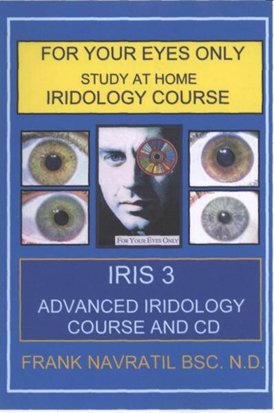 Iris : for your eyes only : study at home : iridology course. 3, Advanced iridology course and CD, 3, Advanced iridology course and CD