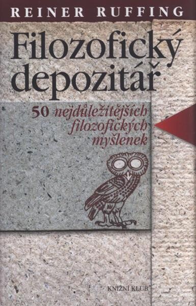 Filozofický depozitář :50 nejdůležitějších filozofických myšlenek