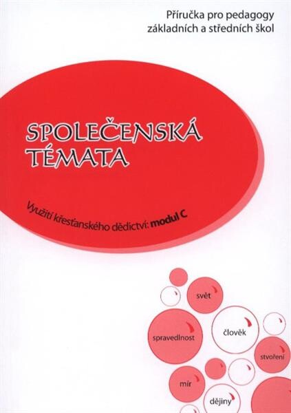 Společenská témata :využití křesťanského dědictví: modul C : příručka pro pedagogy základních a středních škol