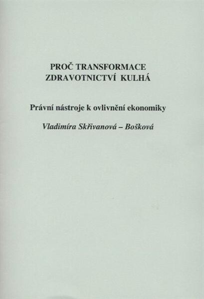 Proč transformace zdravotnictví kulhá :právní nástroje k ovlivnění ekonomiky