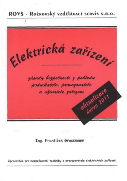Elektrická zařízení :zásady bezpečnosti z pohledu podnikatele, provozovatele a uživatele zařízení