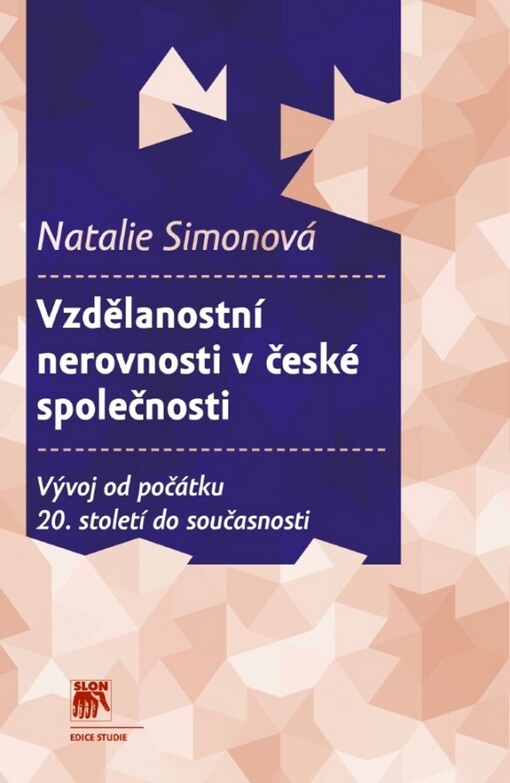 Vzdělanostní nerovnosti v české společnosti :vývoj od počátku 20. století do současnosti