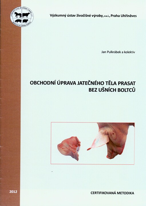 Obchodní úprava jatečného těla prasat bez ušních boltců :certifikovaná metodika