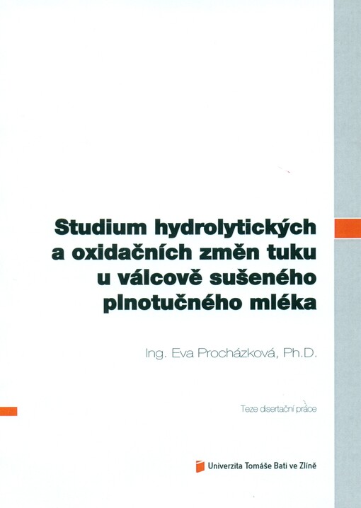 Studium hydrolytických a oxidačních změn tuku u válcově sušeného plnotučného mléka =Study of hydrolytic and oxidative changes of fat in roller dried whole milk powder : teze disertační práce