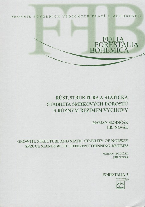 Růst, struktura a statická stabilita smrkových porostů s různým režimem výchovy =: Growth, structure and static stability of norway spruce stands with different thinning regime