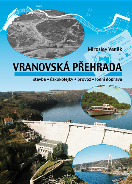 Vranovská přehrada :stavba, úzkokolejky, provoz, lodní doprava, Vyd. 1.