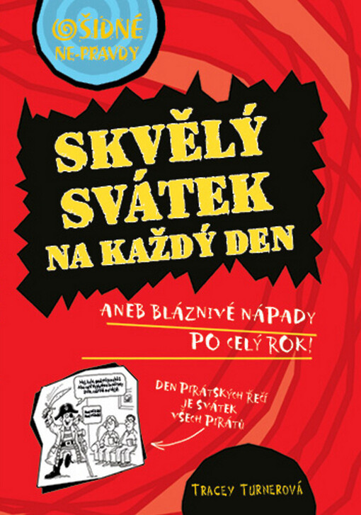 Skvělý svátek na každý den, aneb, Bláznivé nápady po celý rok!, 1. vyd.