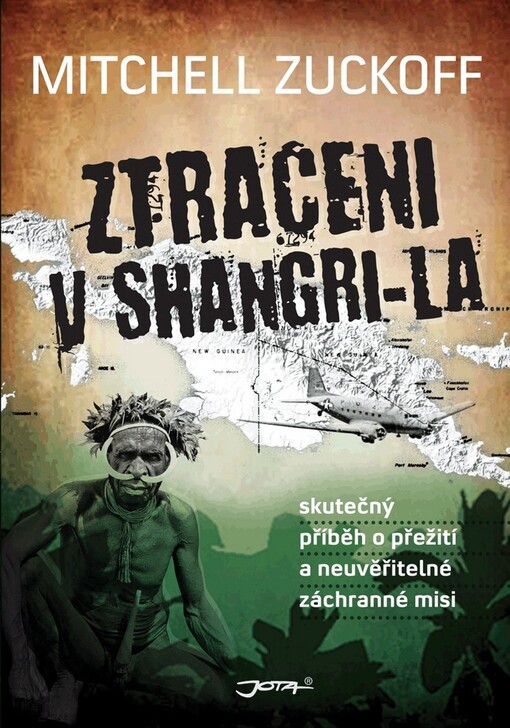 Ztraceni v Shangri-la :skutečný příběh o přežití a neuvěřitelné záchranné misi