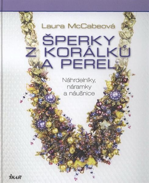 Šperky z korálků a perel :náhrdelníky, náramky a náušnice