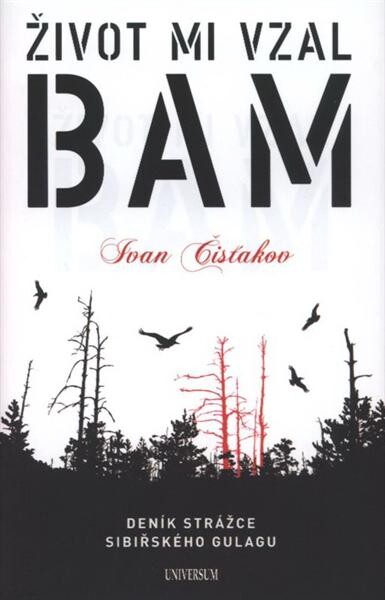 Život mi vzal BAM :[deník strážce sibiřského gulagu]