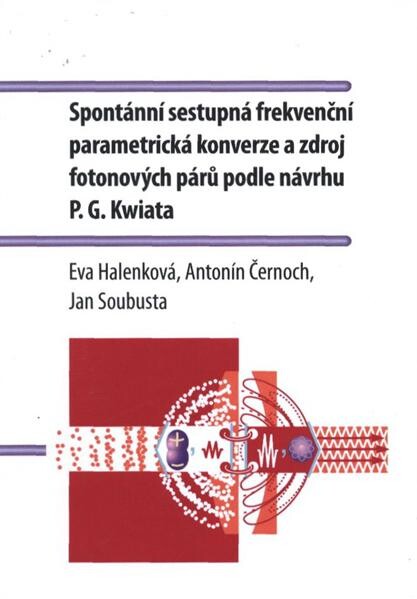 Spontánní sestupná frekvenční parametrická konverze a zdroj fotonových párů podle návrhu P.G. Kwiata