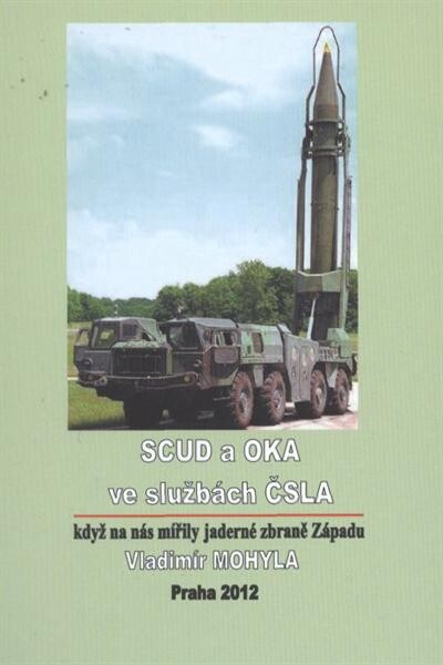 SCUD a OKA ve službách ČSLA :když na nás mířily jaderné zbraně Západu