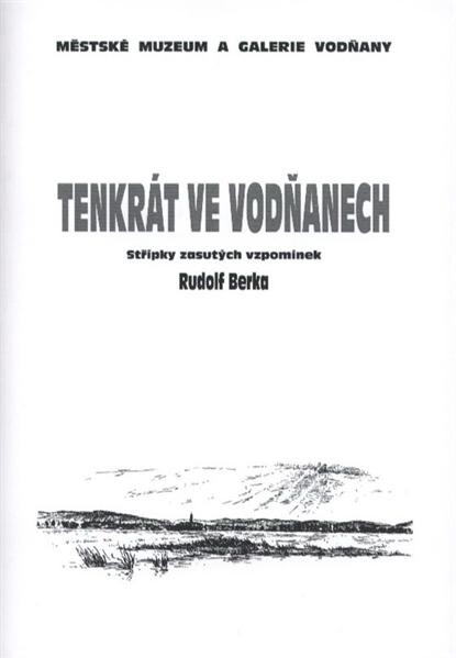 Tenkrát ve Vodňanech :střípky zasutých vzpomínek