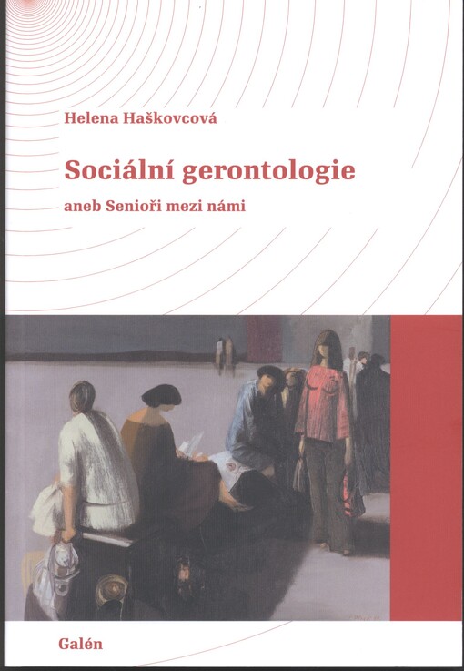Sociální gerontologie, aneb, Senioři mezi námi