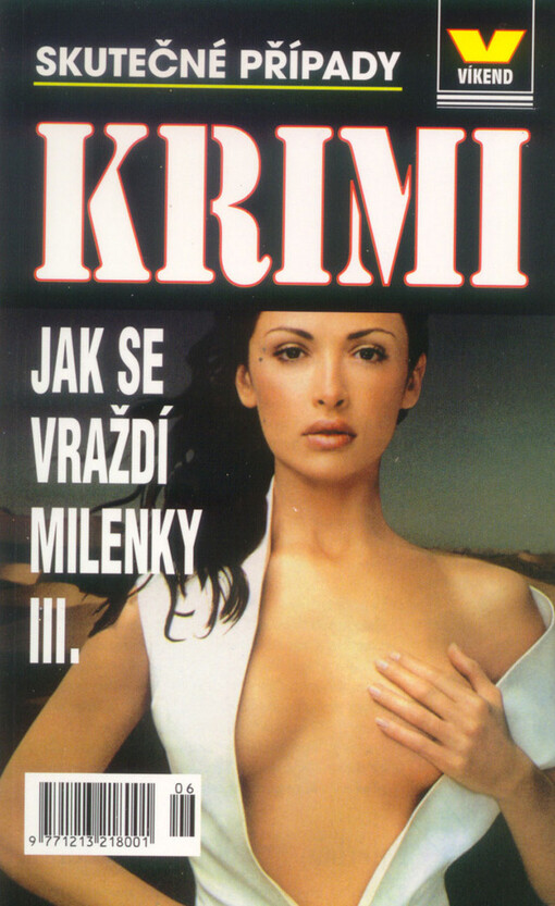 Jak se vraždí milenky III : skutečné případy.