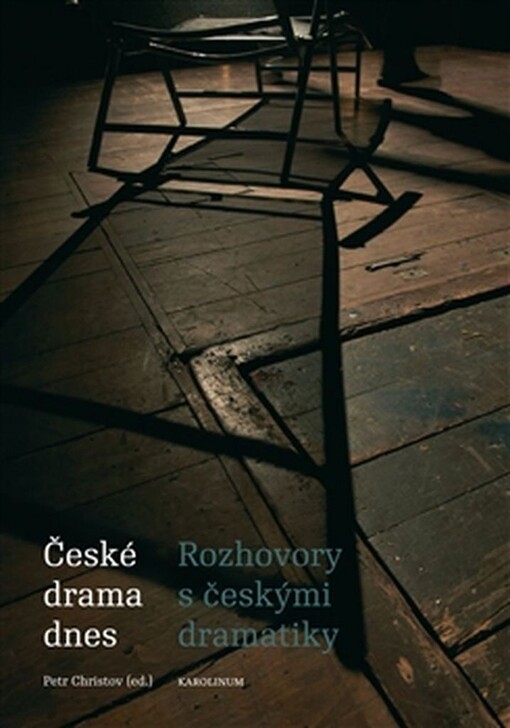 České drama dnes :rozhovory s českými dramatiky