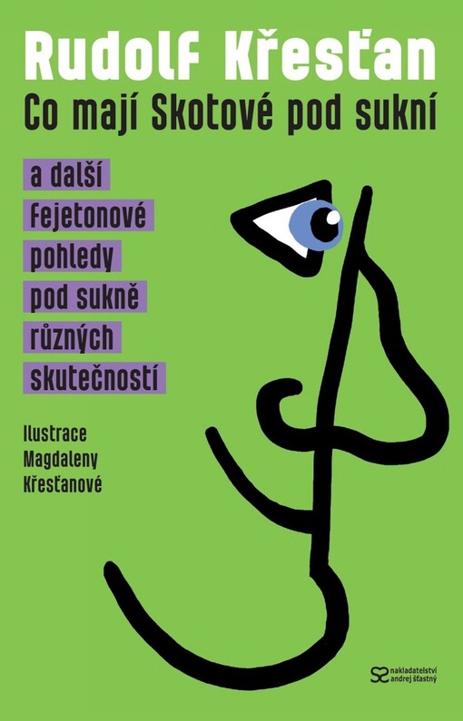 Co mají Skotové pod sukní a další fejetonové pohledy pod sukně různých skutečností